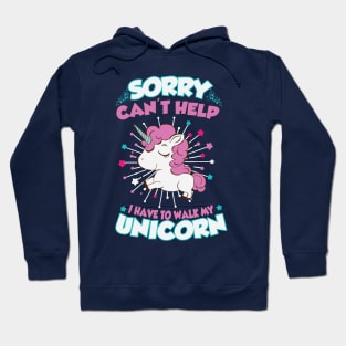 I have to walk my unicorn Hoodie